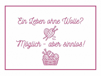 Postkarte Ein Leben ohne Wolle Möglich aber sinnlos! weiss 