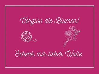 Postkarte Vergiss die Blumen! Schenk mir lieber Wolle. pink 